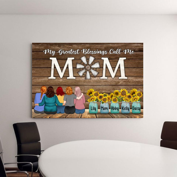 My Greatest Blessings Call Me Mom - Mother's Day Personalized Gifts Custom Canvas for Mom