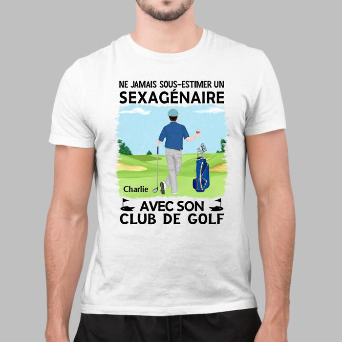 Ne Jamais Sous-estimer Un Sexagénaire Avec Son Club De Golf - Personalized Shirt For Man, Golf