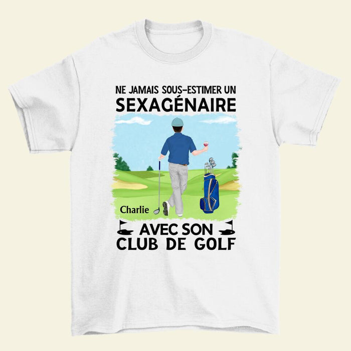 Ne Jamais Sous-estimer Un Sexagénaire Avec Son Club De Golf - Personalized Shirt For Man, Golf