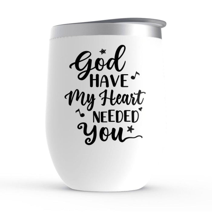 God Have My Heart Needed You - Personalized Wine Tumbler For Couples, Beach, Romantic