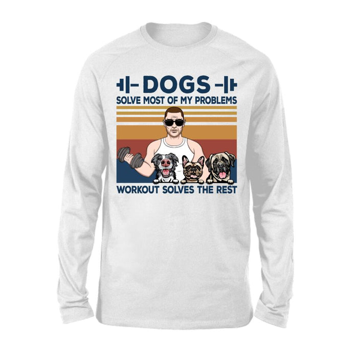 Dogs Solve Most of My Problems - Personalized Gifts Custom Fitness Shirt for Dad, Fitness Lovers