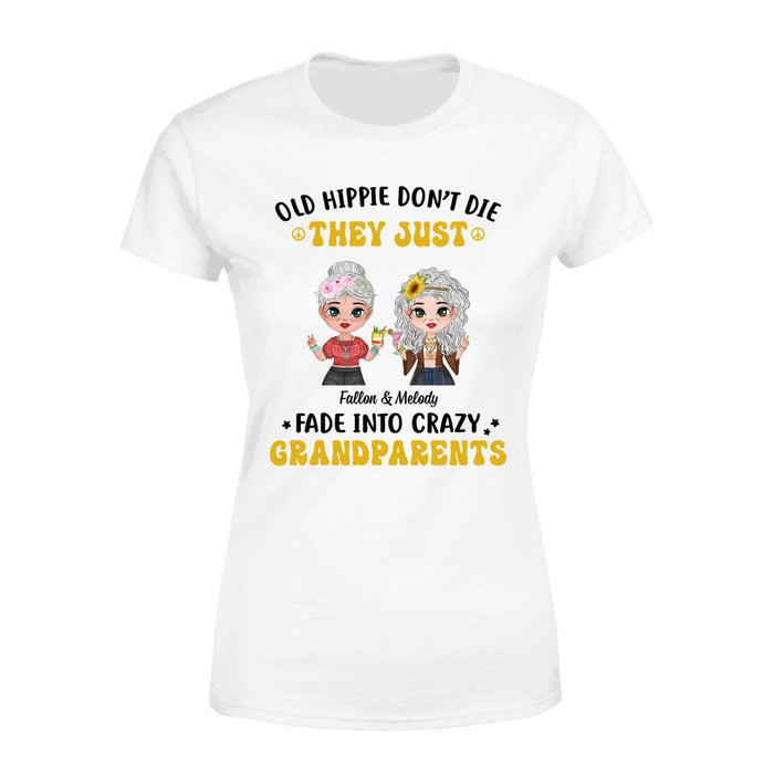 Old Hippie Don't Die They Just Fade Into Crazy - Personalized Gifts Custom Hippie Shirt For Grandma, Hippie Gifts