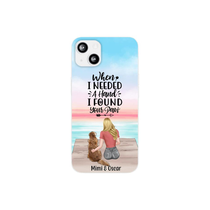 When I Needed a Hand, I Found Your Paw - Personalized Gifts for Custom Dog Phone Case for Dog Mom, Dog Lovers