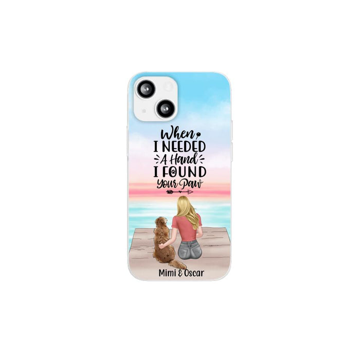 When I Needed a Hand, I Found Your Paw - Personalized Gifts for Custom Dog Phone Case for Dog Mom, Dog Lovers