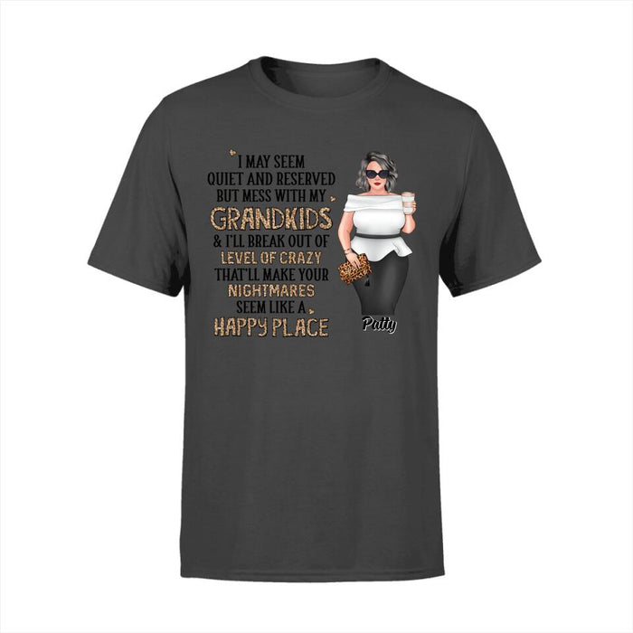 I May Seem Quiet and Reserved but Mess with My Grandkids - Personalized Gifts Custom Shirt for Grandma