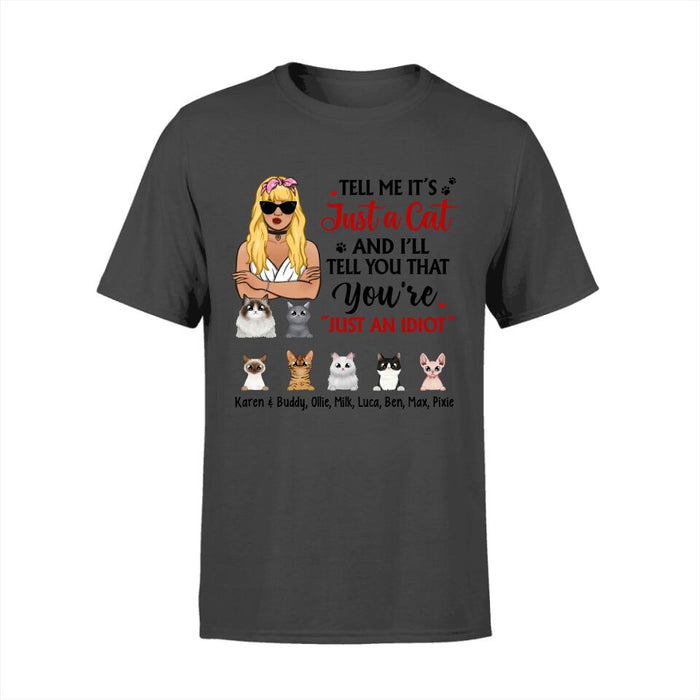 Tell Me It's Just a Cat and I'll - Personalized Gifts Custom Cat Shirt for Cat Mom, Cat Lovers