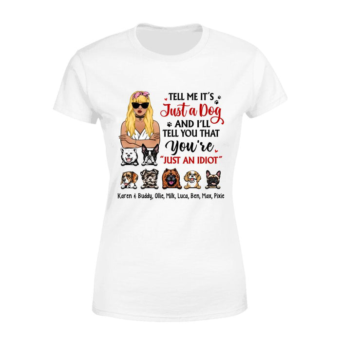 Tell Me It's Just a Dog and I'll - Personalized Gifts Custom Dog Shirt for Dog Mom, Dog Lovers