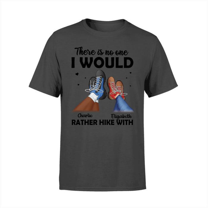 There Is No One I Would Rather Hike With - Custom Shirt For Couples, Hiking