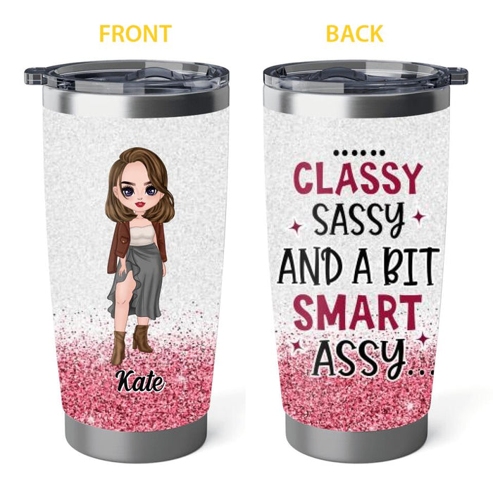 Classy Sassy And A Bit Smart Assy - Personalized Tumbler For Her, Sister