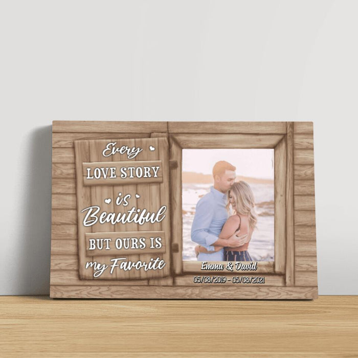 Personalized Canvas, Every Love Story Is Beautiful But Ours Is My Favorite, Upload Photo Gift, Gift For Him, Gift For Her, Gift For Couple