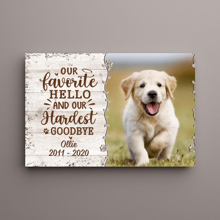 Our Favorite Hello And Our Hardest Goodbye - Custom Canvas Photo Upload, Memorial, Dog Lovers