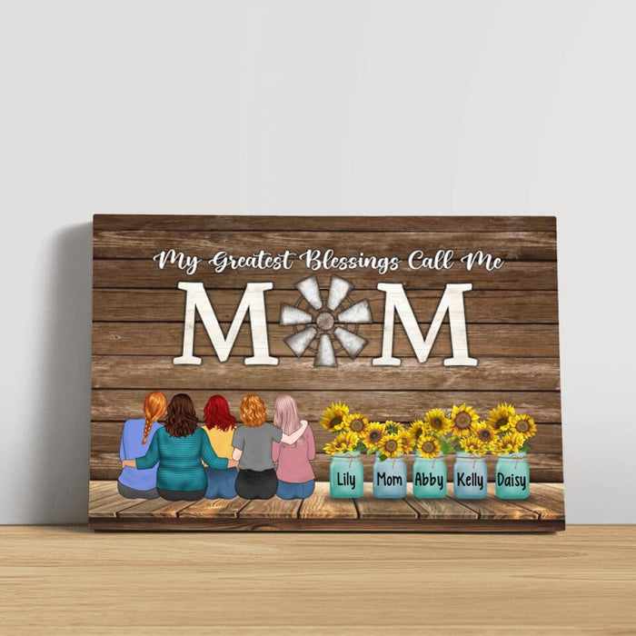 My Greatest Blessings Call Me Mom - Mother's Day Personalized Gifts Custom Canvas for Mom