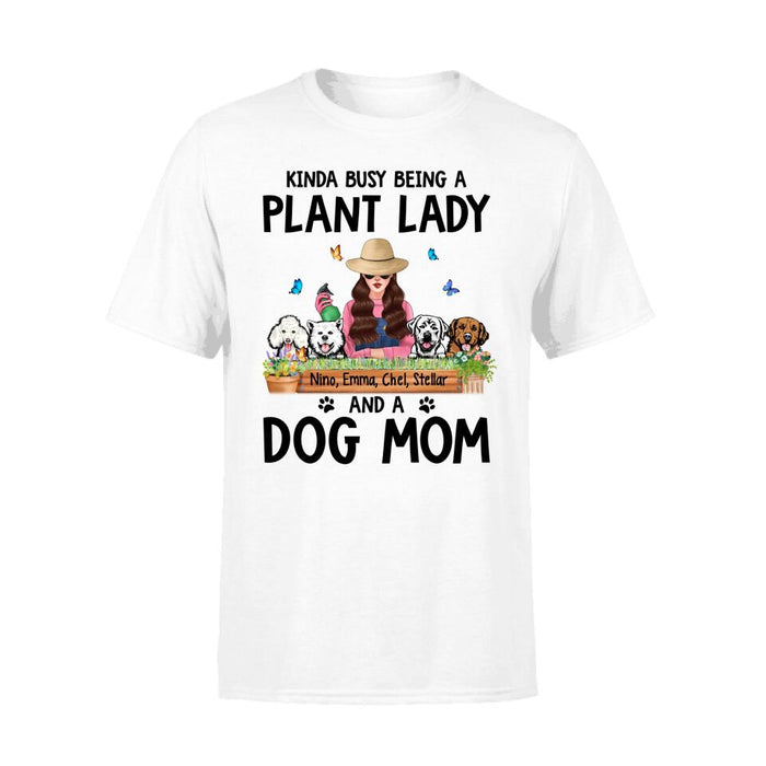 Kinda Busy Being a Plant Lady and a Dog Mom - Personalized Gifts Custom Dog Shirt for Dog Mom, Dog Lovers