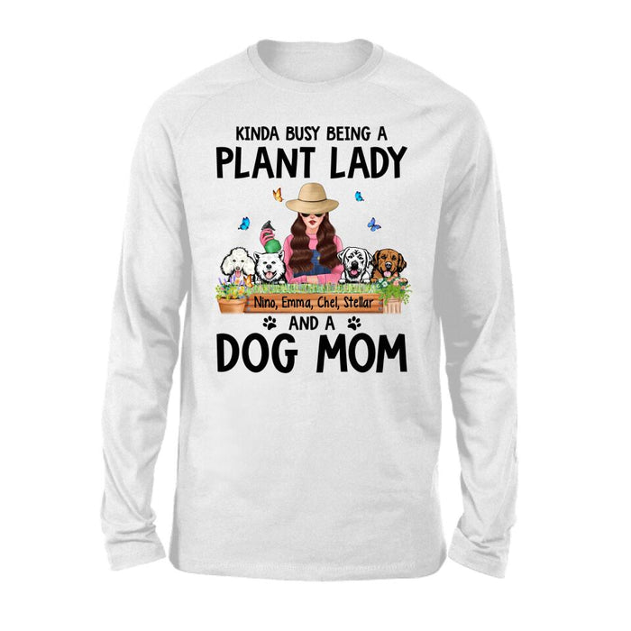 Kinda Busy Being a Plant Lady and a Dog Mom - Personalized Gifts Custom Dog Shirt for Dog Mom, Dog Lovers