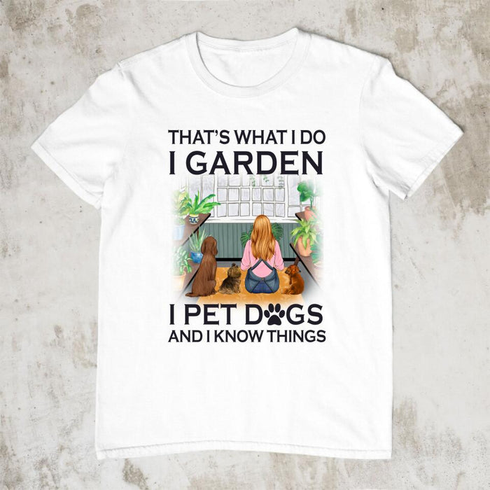 Personalized Shirt, That's What I Do I Garden I Pet Dogs, Gift For Gardeners And Dog Lovers