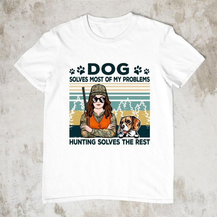 Dog Solves Most Of My Problems Hunting Solves The Rest - Personalized Shirt For Her, Hunting, Dog Lovers