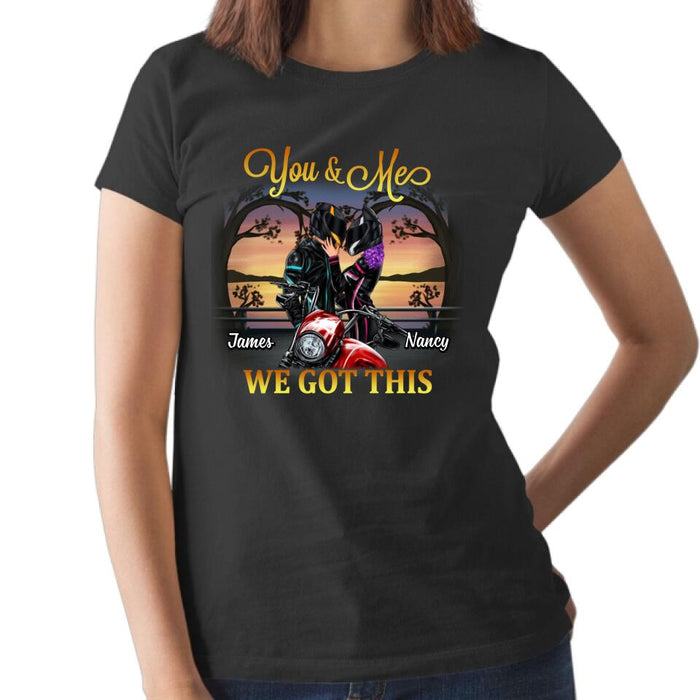You & Me We Got This - Personalized Shirt For Couples, Him, Her, Motorcycle Lovers