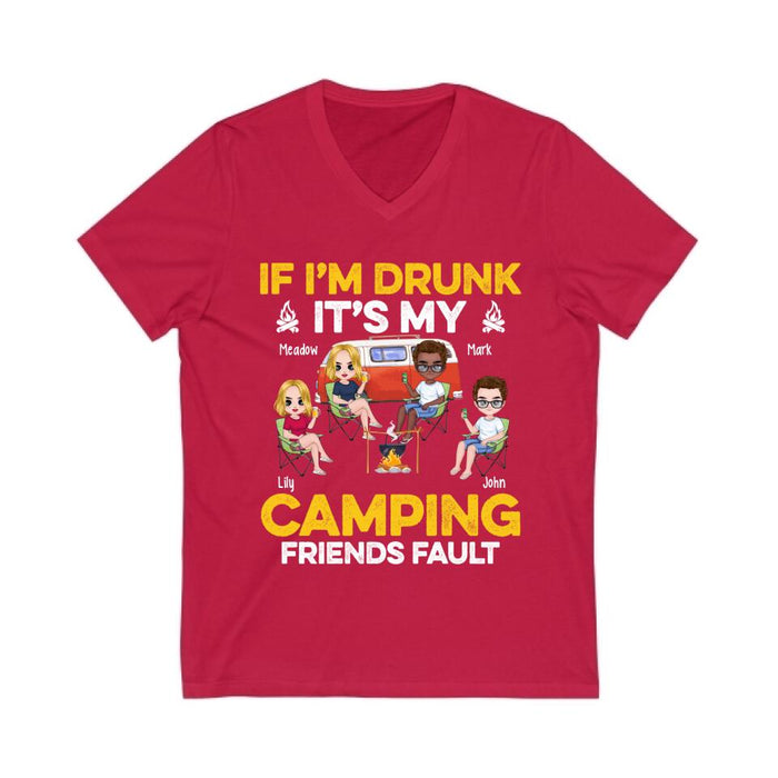 If I'm Drunk It's My Camping Friends Fault - Personalized Shirt For Her, Him, Camping