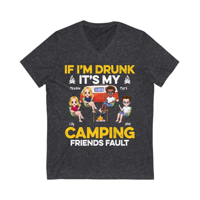 If I'm Drunk It's My Camping Friends Fault - Personalized Shirt For Her, Him, Camping