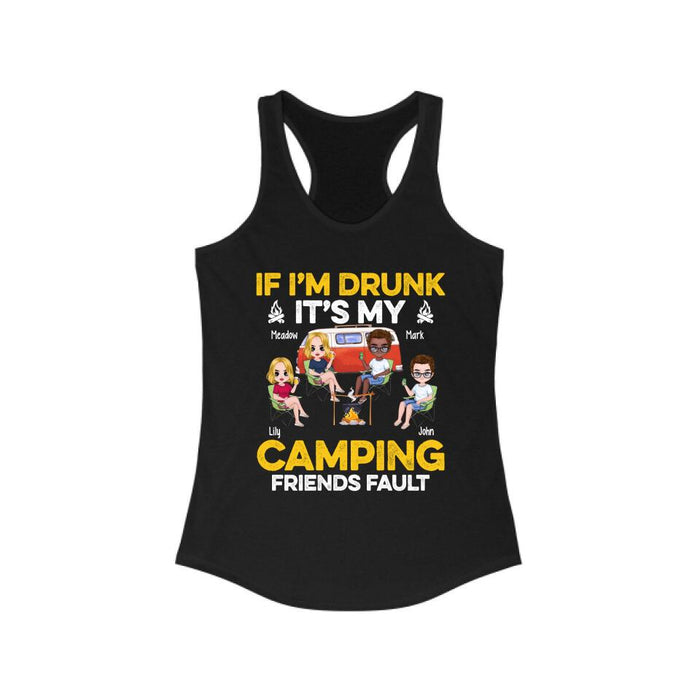 If I'm Drunk It's My Camping Friends Fault - Personalized Shirt For Her, Him, Camping