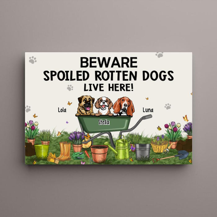 Beware Spoiled Rotten Dogs Live Here - Personalized Canvas Dog Lovers, Gardener
