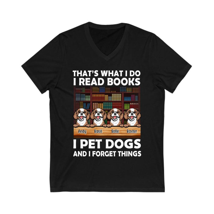 That's What I Do I Read Books I Pet Dogs And I Forget Things - Personalized Shirt For Book, Dog Lovers