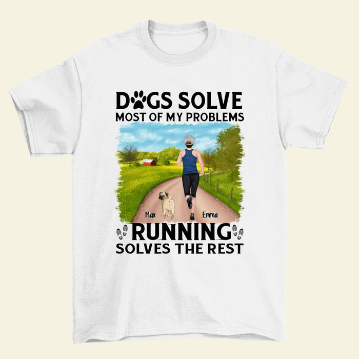 Dogs Solve Most Of My Problems Running Solves The Rest - Personalized Shirt For Running Dog Lovers, Gifts For Runners