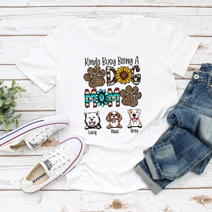 Kinda Busy Being a Dog Mom - Personalized Gifts Custom Dog Shirt for Dog Mom, Dog Lovers