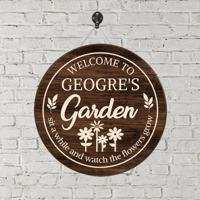 Sit a While and Watch the Flowers Grow - Personalized Gifts Custom Gardener Door Sign for Dad, Gardeners Gifts