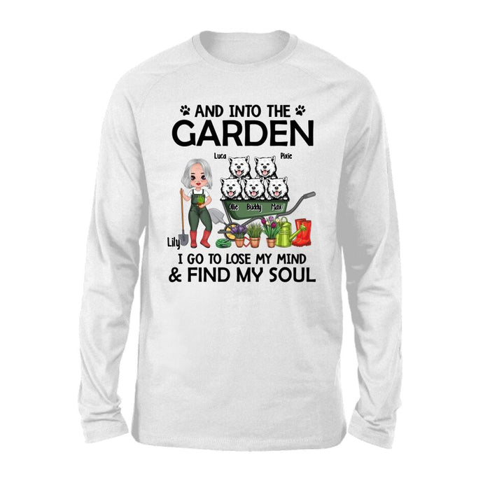 And Into The Garden, I Go To Lose My Mind & Find My Soul - Personalized Shirt For Dog, Gardening Lovers, Gardeners