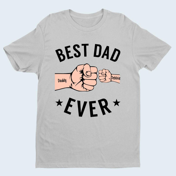 Best Dad Ever - Father's Day Personalized Gifts Custom Shirt for Dad