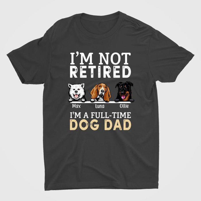 I'M A Full-Time Dog Dad - Personalized Gifts Custom Dog Lovers Shirt For Dad, Dog Lovers