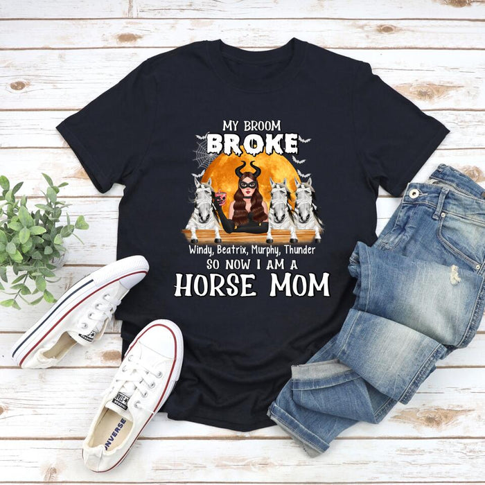 My Broom Broke So Now I'm a Horse Mom - Halloween Personalized Gifts Custom Shirt for Horse Mom