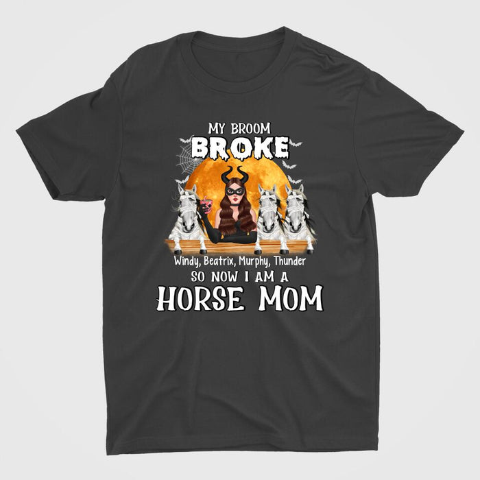 My Broom Broke So Now I'm a Horse Mom - Halloween Personalized Gifts Custom Shirt for Horse Mom