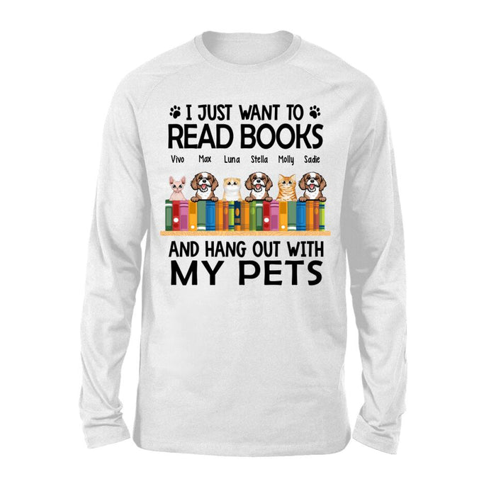 Personalized Shirt, Up To 6 Pets, I Just Want To Read Books And Hang Out With My Pets, Gift For Book Lovers, Dog Lovers, Cat Lovers