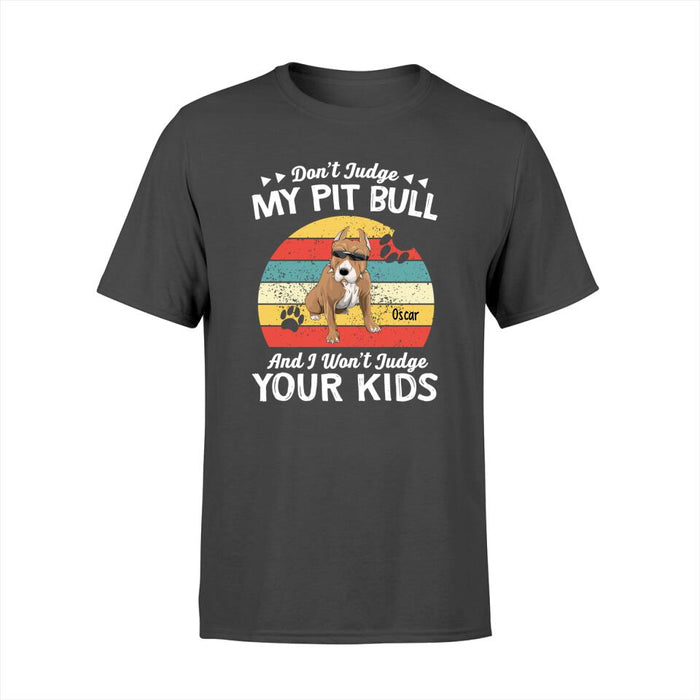 Personalized Shirt, Don't Judge My Pit Bull And I Won't Judge Your Kids, Gifts For Dog Lovers