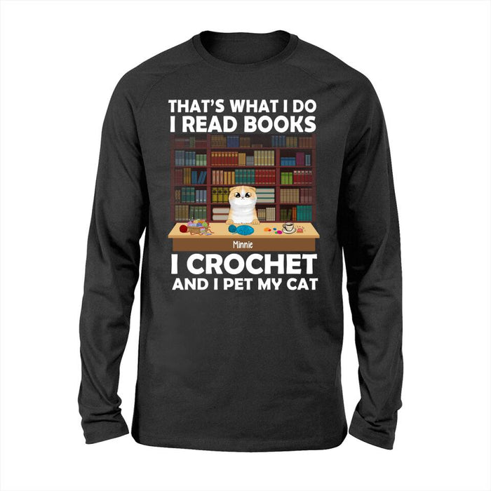 Personalized Shirt, Up To 6 Cats, That's What I Do I Read Books I Crochet And I Pet My Cats, Gift For Book Lovers, Crocheters And Cat Lovers