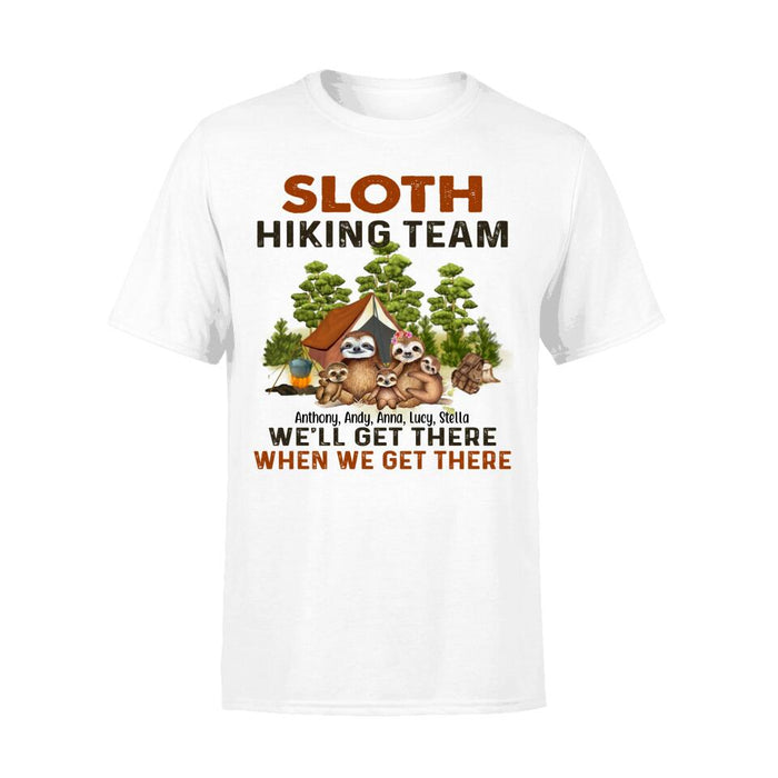 Personalized Shirt, Sloth Hiking Team We'll Get There When We Get There - Couple And Family Gift, Gift For Lazy Hikers
