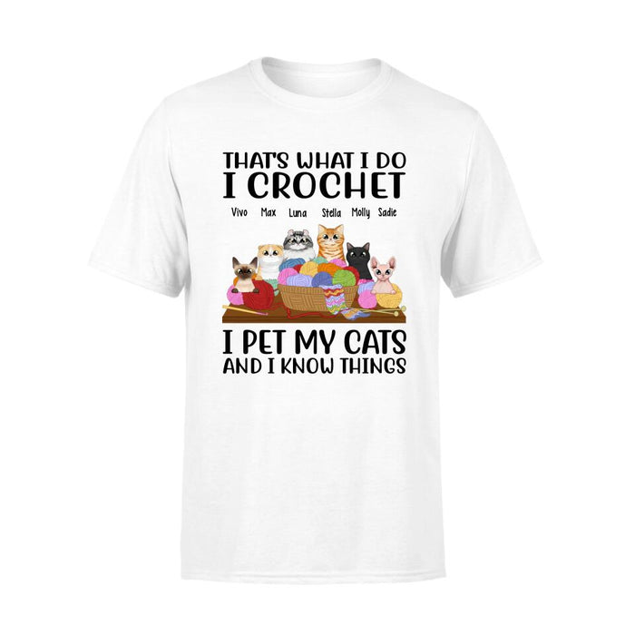 Personalized Shirt, Up To 6 Cats, That's What I Do I Crochet I Pet My Cats And I Know Things, Gift For Crocheters And Cat Lovers
