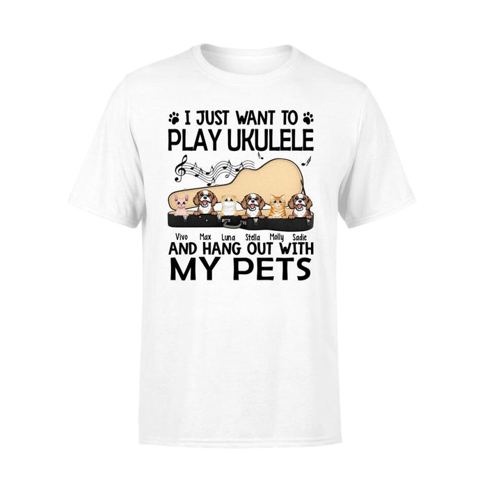 Personalized Shirt, Up To 6 Pets, I Just Want To Play Ukulele And Hang Out With My Pets, Gift For Ukulele Players, Dog Lovers, Cat Lovers