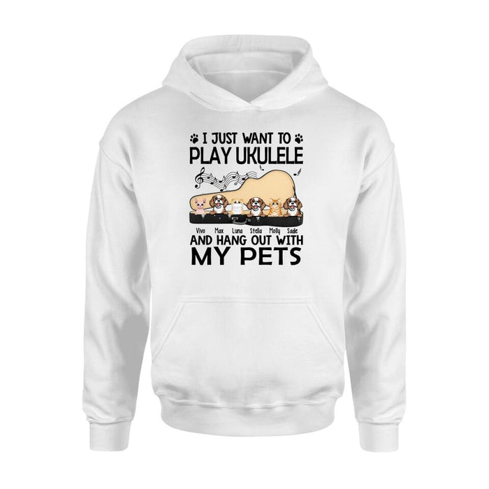 Personalized Shirt, Up To 6 Pets, I Just Want To Play Ukulele And Hang Out With My Pets, Gift For Ukulele Players, Dog Lovers, Cat Lovers