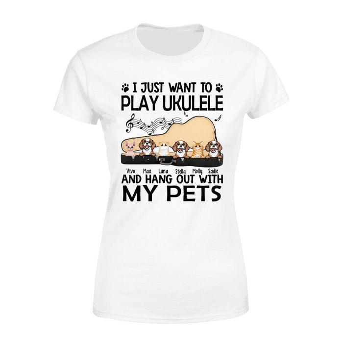 Personalized Shirt, Up To 6 Pets, I Just Want To Play Ukulele And Hang Out With My Pets, Gift For Ukulele Players, Dog Lovers, Cat Lovers