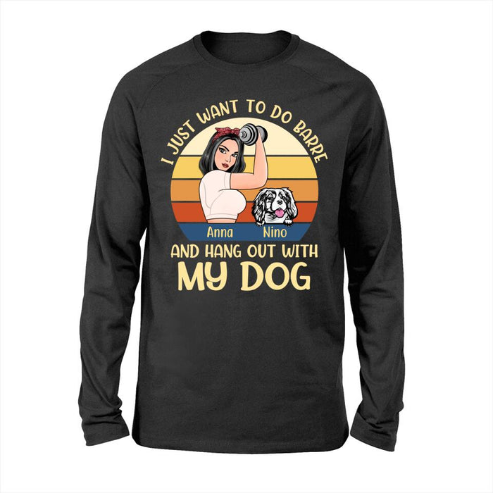 Personalized Shirt, I Just Want To Do Barre And Hang Out With My Dogs, Gift For Barre Lovers And Dog Lovers