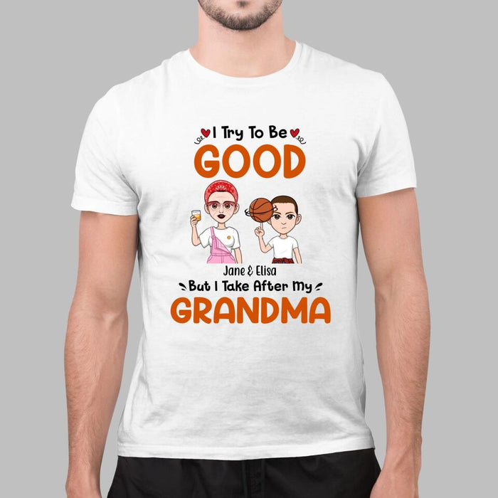 I Try to Be Good Grandma - Personalized Gifts Custom Shirt for Grandma for Mom