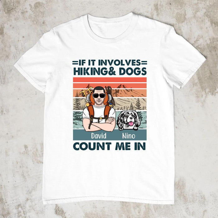 Personalized Shirt, Hiking Man And Dogs, If It Involves Hiking & Dogs Count Me In, Gift For Hikers And Dog Lovers
