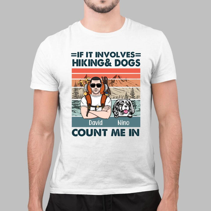 Personalized Shirt, Hiking Man And Dogs, If It Involves Hiking & Dogs Count Me In, Gift For Hikers And Dog Lovers