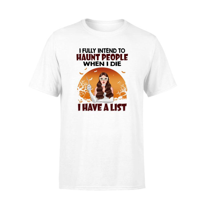 Personalized Shirt, I Fully Intend To Haunt People When I Die I Have A List, Witch Woman, Gifts For Halloween