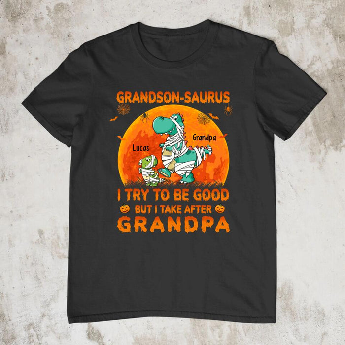 I Try To Be Good But I Take After Grandpa - Halloween Personalized Gifts Custom Shirt For Grandson