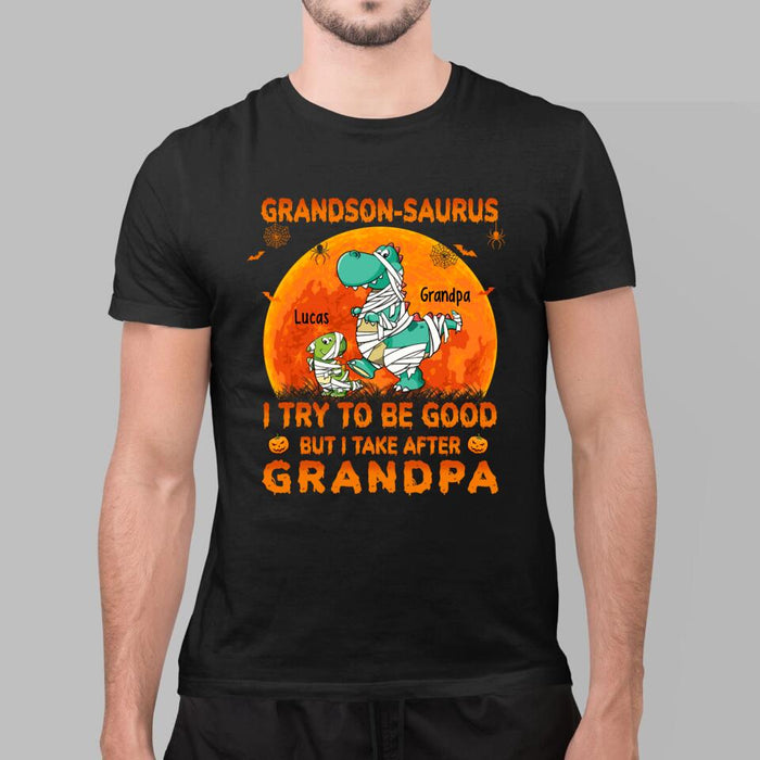 I Try To Be Good But I Take After Grandpa - Halloween Personalized Gifts Custom Shirt For Grandson