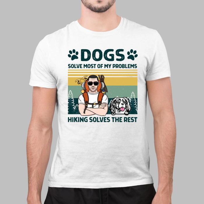 Personalized Shirt, Dogs Solve Most Of My Problems Hiking Solve The Rest, Hiking Man And Dogs, Gifts For Dog Lovers